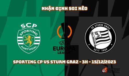 Nhận định ⚡ Soi kèo Sporting CP vs Sturm Graz – 3h – 15/12/2023