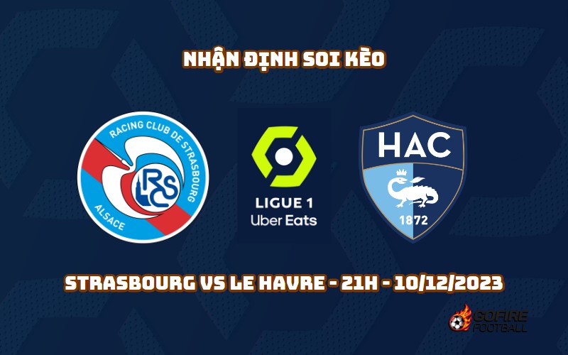 Nhận định ⚡ Soi kèo Strasbourg vs Le Havre – 21h – 10/12/2023