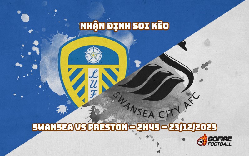 Nhận định ⭐ Soi kèo Swansea vs Preston – 2h45 – 23/12/2023