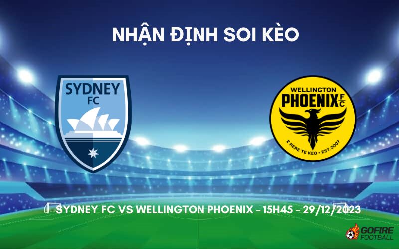 Nhận định ⭐ Soi kèo Sydney FC vs Wellington Phoenix – 15h45 – 29/12/2023