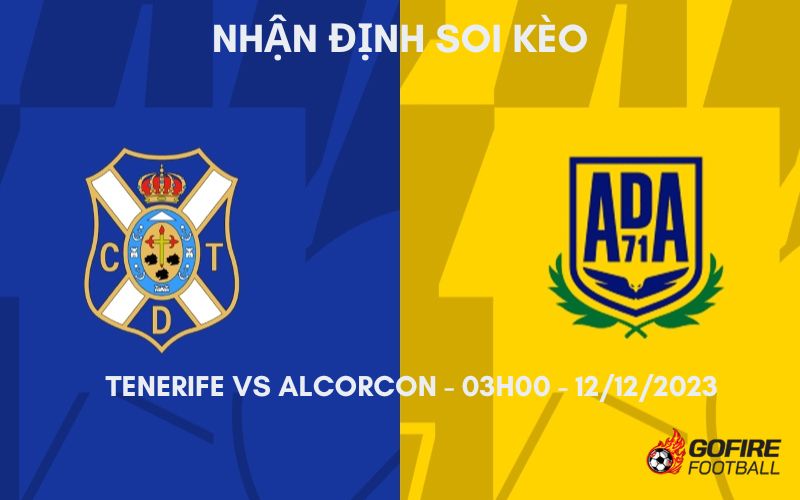 Nhận định ⚡ Soi kèo Tenerife vs Alcorcon – 03h00 – 12/12/2023
