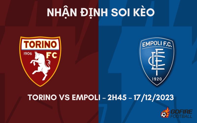 Nhận định ⭐ Soi kèo Torino vs Empoli – 2h45 – 17/12/2023