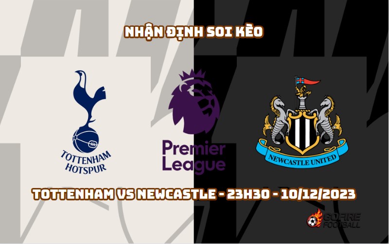 Nhận định ⚡ Soi kèo Tottenham vs Newcastle – 23h30 – 10/12/2023
