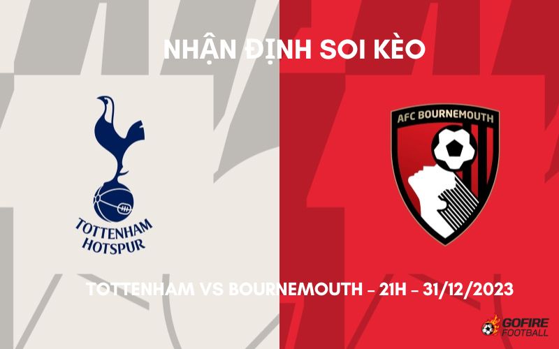 Nhận định ⭐ Soi kèo Tottenham vs Bournemouth – 21h – 31/12/2023
