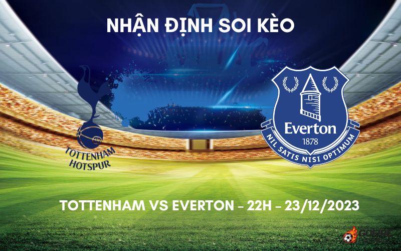 Nhận định ⭐ Soi kèo Tottenham vs Everton – 22h – 23/12/2023