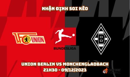 Nhận định soi kèo Union Berlin vs Monchengladbach – 21h30 – 09/12/2023