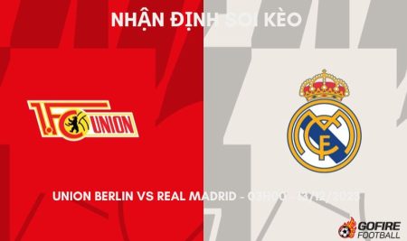 Nhận định ⚡ Soi kèo Union Berlin vs Real Madrid – 03h00 – 13/12/2023