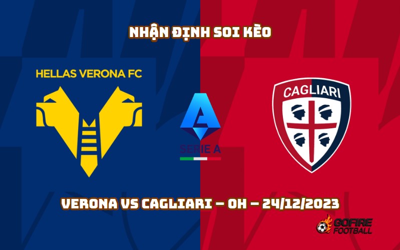Nhận định ⭐ Soi kèo Verona vs Cagliari – 0h – 24/12/2023