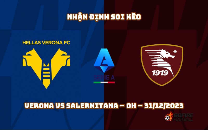 Nhận định ⭐ Soi kèo Verona vs Salernitana – 0h – 31/12/2023