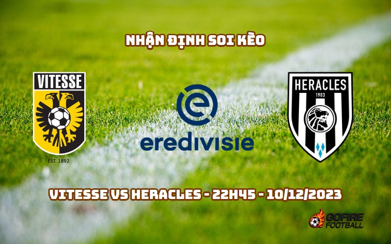 Nhận định ⚡ Soi kèo Vitesse vs Heracles – 22h45 – 10/12/2023