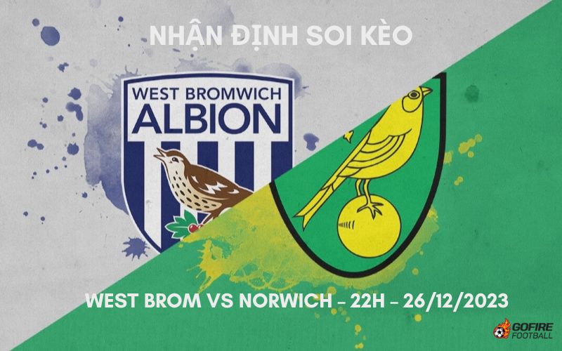 Nhận định ⭐ Soi kèo West Brom vs Norwich – 22h – 26/12/2023