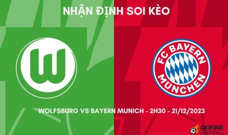 Nhận định ⭐ Soi kèo Wolfsburg vs Bayern Munich – 2h30 – 21/12/2023