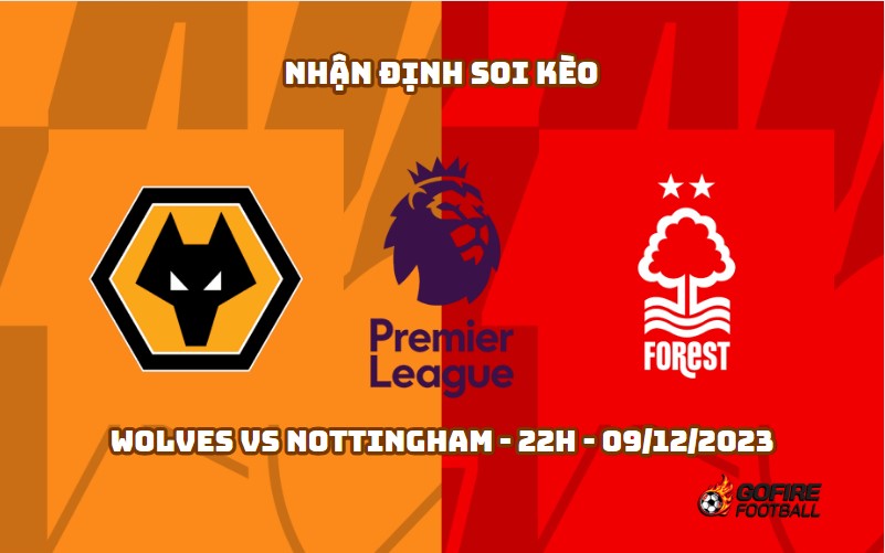 Nhận định ⚡ Soi kèo Wolves vs Nottingham – 22h – 09/12/2023