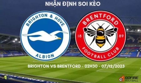 Nhận định soi kèo Brighton vs Brentford – 02h30 – 07/12/2023