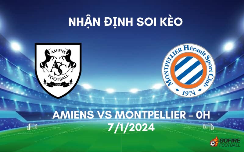 Nhận định ⭐ Soi kèo Amiens vs Montpellier – 0h – 7/1/2024