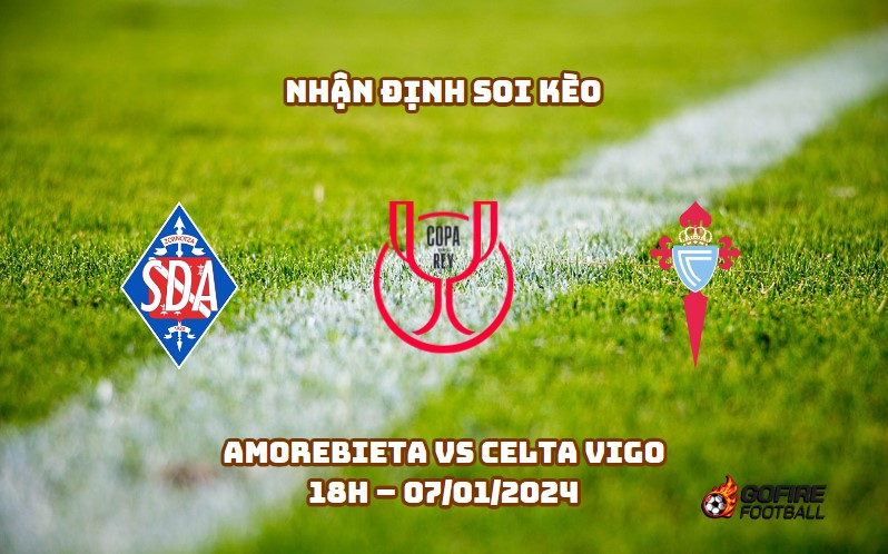 Nhận định ⭐ Soi kèo Amorebieta vs Celta Vigo – 18h – 07/01/2024