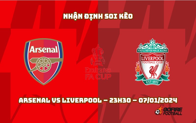 Nhận định ⭐ Soi kèo Arsenal vs Liverpool – 23h30 – 07/01/2024