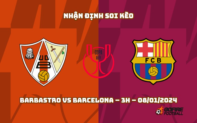 Nhận định ⭐ Soi kèo Barbastro vs Barcelona – 3h – 08/01/2024