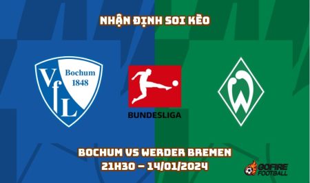 Nhận định ⭐ Soi kèo Bochum vs Werder Bremen – 21h30 – 14/01/2024