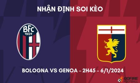 Nhận định ⭐ Soi kèo Bologna vs Genoa – 2h45 – 6/1/2024