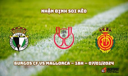 Nhận định ⭐ Soi kèo Burgos CF vs Mallorca – 18h – 07/01/2024