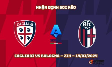 Nhận định ⭐ Soi kèo Cagliari vs Bologna – 21h – 14/01/2024