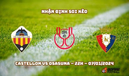 Nhận định ⭐ Soi kèo Castellon vs Osasuna – 22h – 07/01/2024