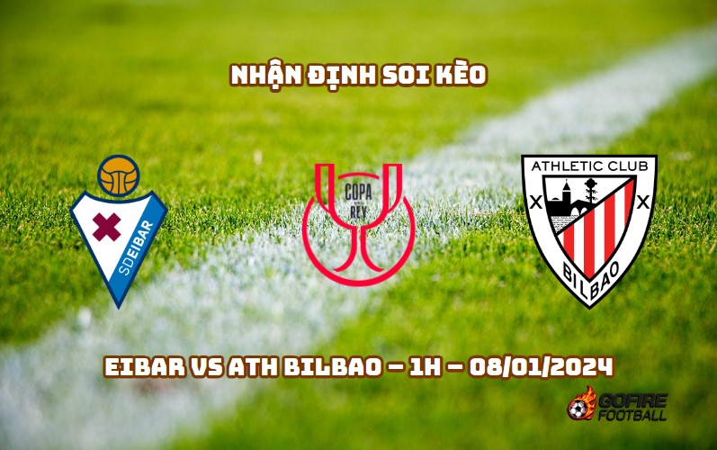 Nhận định ⭐ Soi kèo Eibar vs Ath Bilbao – 1h – 08/01/2024
