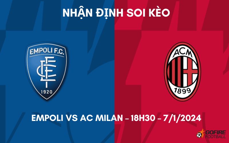 Nhận định ⭐ Soi kèo Empoli vs AC Milan – 18h30 – 7/1/2024