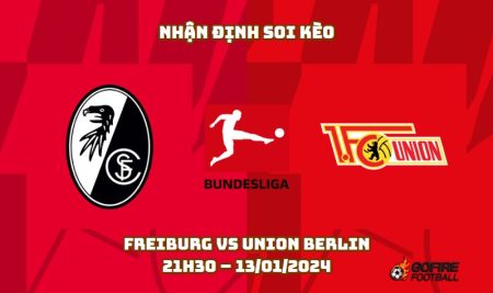 Nhận định ⭐ Soi kèo Freiburg vs Union Berlin – 21h30 – 13/01/2024