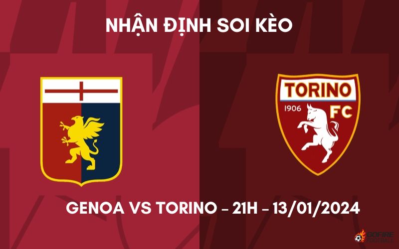 Nhận định ⭐ Soi kèo Genoa vs Torino – 21h – 13/01/2024