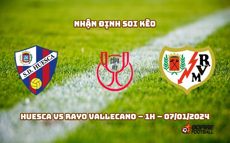 Nhận định ⭐ Soi kèo Huesca vs Rayo Vallecano – 1h – 07/01/2024