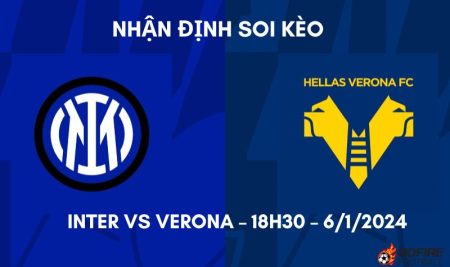 Nhận định ⭐ Soi kèo Inter vs Verona – 18h30 – 6/1/2024