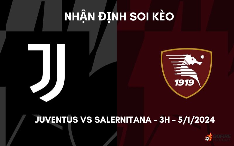 Nhận định ⭐ Soi kèo Juventus vs Salernitana – 3h – 5/1/2024