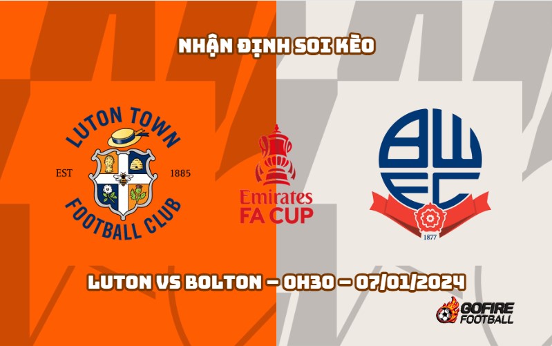 Nhận định ⭐ Soi kèo Luton vs Bolton – 0h30 – 07/01/2024