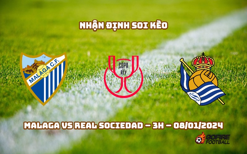 Nhận định ⭐ Soi kèo Malaga vs Real Sociedad – 3h – 08/01/2024