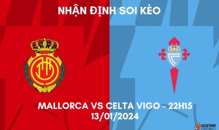 Nhận định ⭐ Soi kèo Mallorca vs Celta Vigo – 22h15 – 13/01/2024