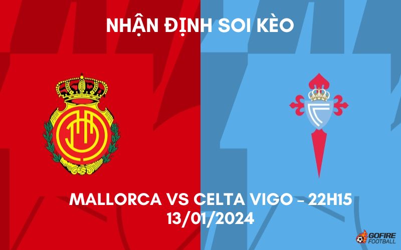 Nhận định ⭐ Soi kèo Mallorca vs Celta Vigo – 22h15 – 13/01/2024