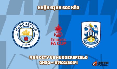 Nhận định ⭐ Soi kèo Man City vs Huddersfield – 21h – 07/01/2024