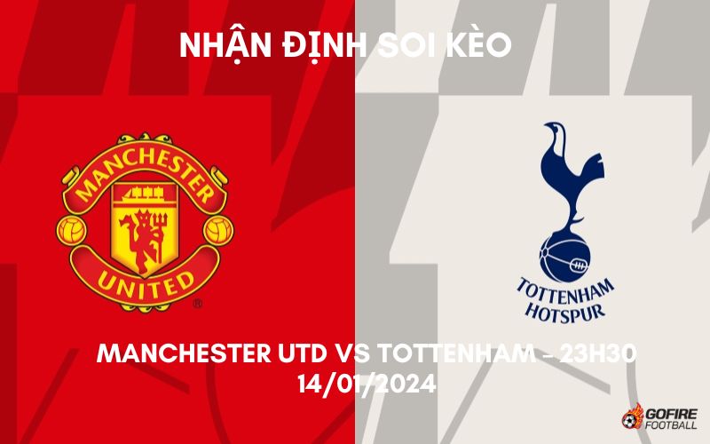 Nhận định ⭐ Soi kèo Manchester Utd vs Tottenham – 23h30 – 14/01/2024