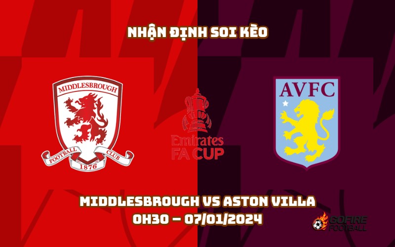 Nhận định ⭐ Soi kèo Middlesbrough vs Aston Villa – 0h30 – 07/01/2024
