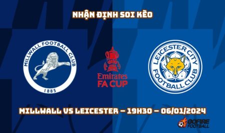 Nhận định ⭐ Soi kèo Millwall vs Leicester – 19h30 – 06/01/2024