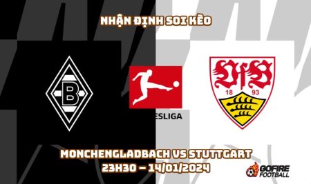 Nhận định ⭐ Soi kèo Monchengladbach vs Stuttgart – 23h30 – 14/01/2024