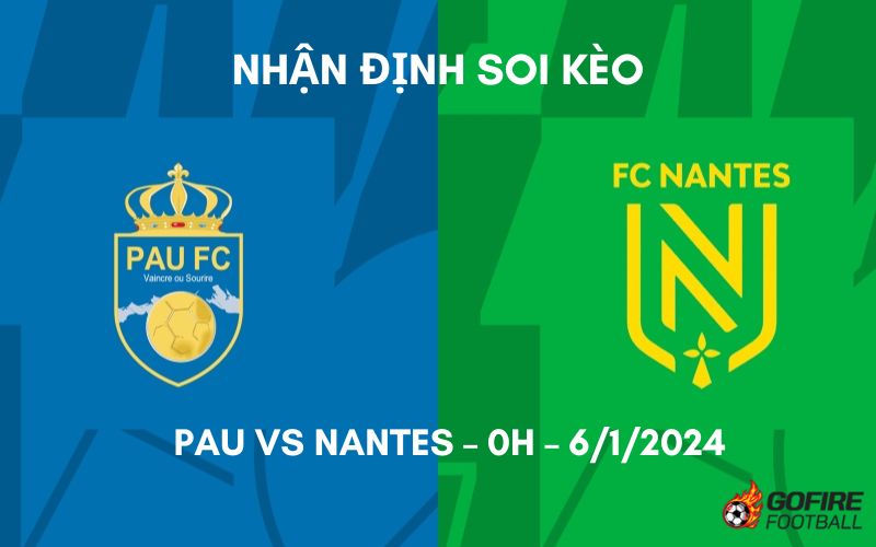 Nhận định ⭐ Soi kèo Pau vs Nantes – 0h – 6/1/2024