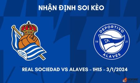 Nhận định ⭐ Soi kèo Real Sociedad vs Alaves – 1h15 – 3/1/2024