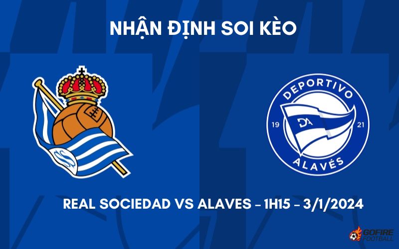 Nhận định ⭐ Soi kèo Real Sociedad vs Alaves – 1h15 – 3/1/2024