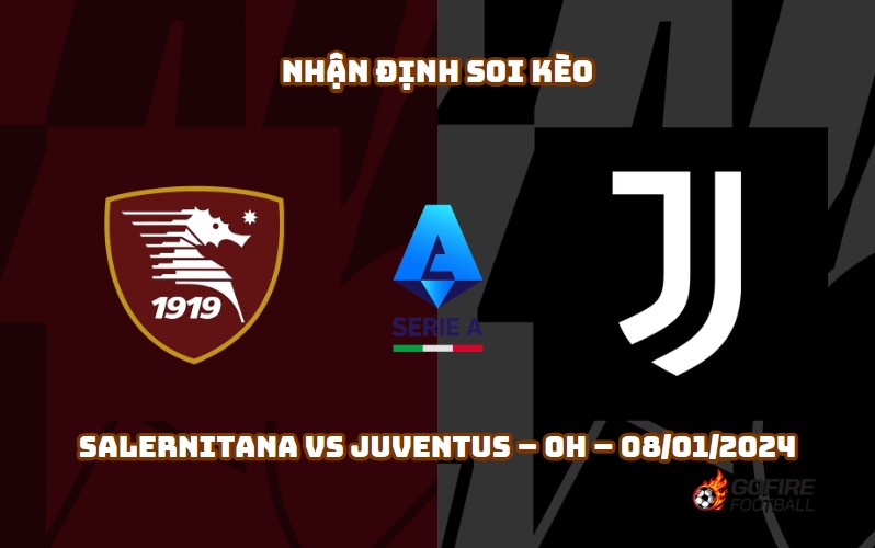 Nhận định ⭐ Soi kèo Salernitana vs Juventus – 0h – 08/01/2024