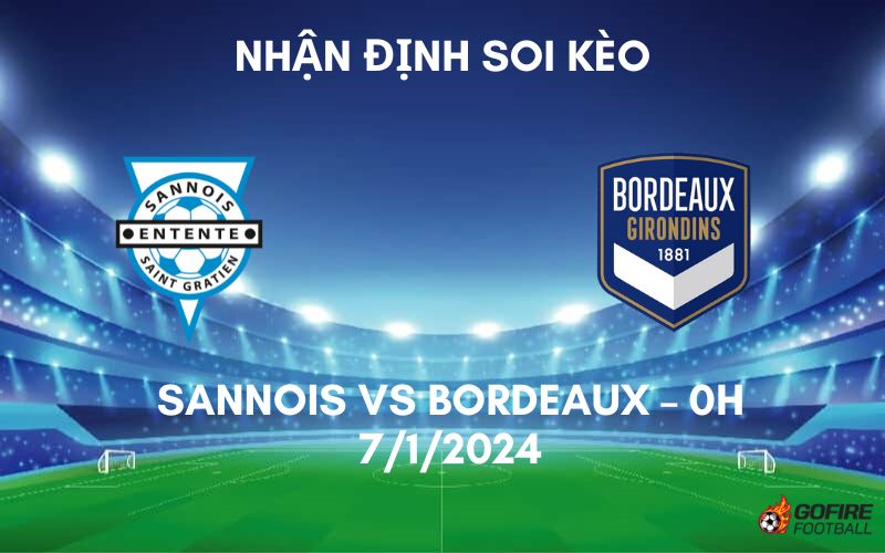 Nhận định ⭐ Soi kèo Sannois vs Bordeaux – 0h – 7/1/2024