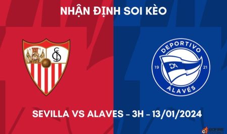 Nhận định ⭐ Soi kèo Sevilla vs Alaves – 3h – 13/01/2024