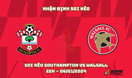 Nhận định ⭐ Soi kèo Southampton vs Walsall – 22h – 06/01/2024